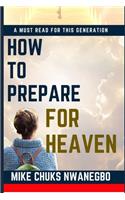 How To Prepare For Heaven