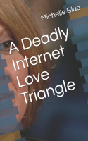 A Deadly Internet Love Triangle