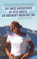 (Mis) Adventures of Pete North, an Ordinary Working Lad