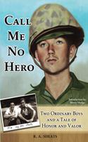 Call Me No Hero: Two Ordinary Boys and a Tale of Honor and Valor