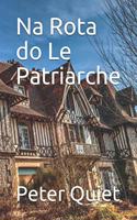 Na Rota do Le Patriarche