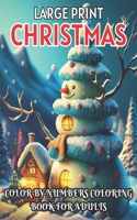 large print christmas color by numbers coloring book for adults: bold and easy winter holiday coloring book for adults, seniors and teens