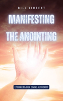 Manifesting the Anointing: Embracing Our Divine Authority