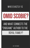 Who exactly is Omid Scobie and what connects the "Endgame" author to the Royal Family?