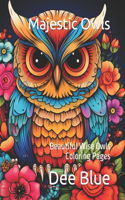 Majestic Owls: An Adult Coloring Adventure: Beautiful Wise Owls Coloring Pages(Magical Fantasy Creatures Coloring)