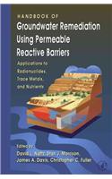 Handbook of Groundwater Remediation Using Permeable Reactive Barriers: Applications to Radionuclides, Trace Metals, and Nutrients