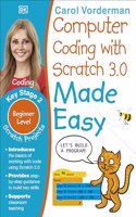 Computer Coding with Scratch 3.0 Made Easy, Ages 7-11 (Key Stage 2)