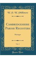 Cambridgeshire Parish Registers, Vol. 3: Marriages (Classic Reprint)