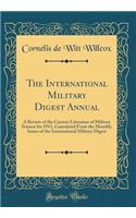 The International Military Digest Annual: A Review of the Current Literature of Military Science for 1915, Cumulated From the Monthly Issues of the International Military Digest (Classic Reprint)