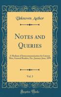 Notes and Queries, Vol. 3: A Medium of Intercommunication for Literary Men, General Readers, Etc.; January-June, 1899 (Classic Reprint)