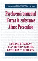 Psychoenvironmental Forces in Substance Abuse Prevention