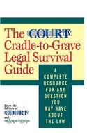 Court TV Cradle-To-Grave Legal Survival Guide