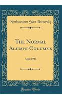 The Normal Alumni Columns: April 1943 (Classic Reprint)