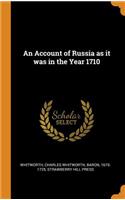 An Account of Russia as It Was in the Year 1710