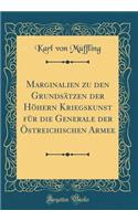 Marginalien zu den Grundsätzen der Höhern Kriegskunst für die Generale der Östreichischen Armee (Classic Reprint)