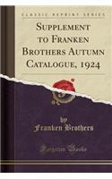 Supplement to Franken Brothers Autumn Catalogue, 1924 (Classic Reprint)