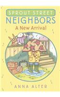 Sprout Street Neighbors: A New Arrival