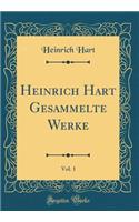 Heinrich Hart Gesammelte Werke, Vol. 1 (Classic Reprint)