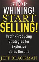 Stop Whining! Start Selling!