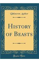 History of Beasts (Classic Reprint)