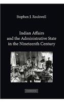 Indian Affairs and the Administrative State in the Nineteenth Century