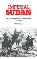 Imperial Sudan: The Anglo-Egyptian Condominium 1934–1956