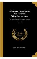 Adversus Cucullatum Minotaurum Wittenbergensem