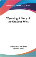 Wyoming A Story of the Outdoor West