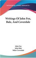 Writings Of John Fox, Bale, And Coverdale