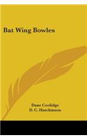 Bat Wing Bowles