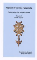 Register of Carolina Huguenots, Vol. 1, Bacot - Dupont