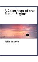 A Catechism of the Steam Engine