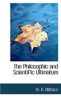 The Philosophic and Scientific Ultimatum