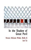 In the Shadow of Great Peril
