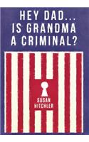 Hey Dad... Is Grandma a Criminal?