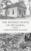 Roofed Graves of Delmarva