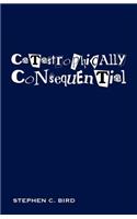Catastrophically Consequential