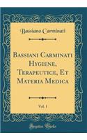 Bassiani Carminati Hygiene, Terapeutice, Et Materia Medica, Vol. 1 (Classic Reprint)