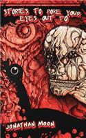 Stories To Poke Your Eyes Out To