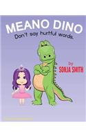 Meano Dino (Don't say hurtful words.)