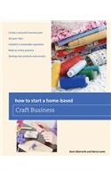 How to Start a Home-based Craft Business: (Home-Based Business Series)
