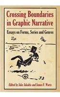 Crossing Boundaries in Graphic Narrative: Essays on Forms, Series and Genres