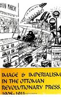 Image and Imperialism in the Ottoman Revolutionary Press, 1908-1911