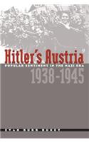 Hitler's Austria: Popular Sentiment in the Nazi Era, 1938-1945