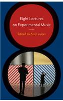 Eight Lectures on Experimental Music