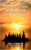 Time is Now for a Better Life and a Better World