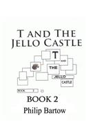 T and The Jello Castle-Book 2