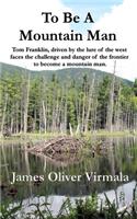 To Be A Mountain Man
