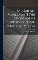 [al-Sab Al-muallaqat] The Seven Poems Suspended in the Temple at Mecca
