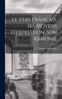 Le vers français, ses moyens d'expression, son armonie
